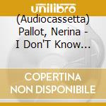 (Audiocassetta) Pallot, Nerina - I Don'T Know What I'M Doing cd