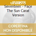 Seventeen - Face The Sun Carat Version cd