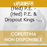 (Hed) P.E. - (Hed) P.E. & Dropout Kings - Last Ones Standing [Cd] cd musicale