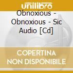Obnoxious - Obnoxious - Sic Audio [Cd] cd