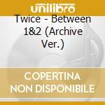 Twice - Between 1&2 (Archive Ver.) cd
