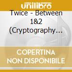 Twice - Between 1&2 (Cryptography Ver.) cd