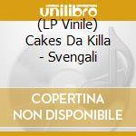 (LP Vinile) Cakes Da Killa - Svengali vinile