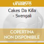 Cakes Da Killa - Svengali cd