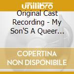 Original Cast Recording - My Son'S A Queer (But What Can You Do?) cd