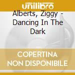 Alberts, Ziggy - Dancing In The Dark cd