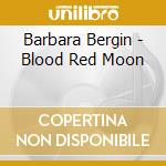 Barbara Bergin - Blood Red Moon cd