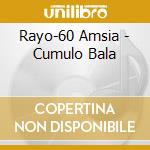 Rayo-60 Amsia - Cumulo Bala cd musicale di Rayo
