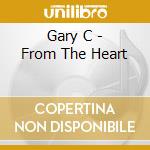 Gary C - From The Heart cd musicale