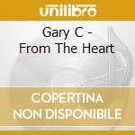 Gary C - From The Heart cd