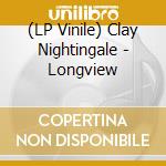 (LP Vinile) Clay Nightingale - Longview vinile