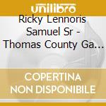 Ricky Lennoris Samuel Sr - Thomas County Ga Chronicles cd