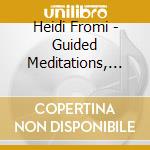 Heidi Fromi - Guided Meditations, Vol. 5 cd musicale di Heidi Fromi