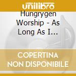 Hungrygen Worship - As Long As I Live cd