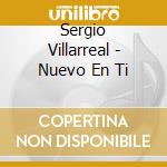Sergio Villarreal - Nuevo En Ti cd