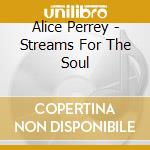 Alice Perrey - Streams For The Soul cd