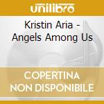 Kristin Aria - Angels Among Us cd