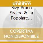Sivy Bruno Siviero & La Popolare Eventi Band - Il Grido Del Popolo cd musicale