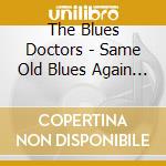 The Blues Doctors - Same Old Blues Again (Feat. Adam Gussow) cd musicale di The Blues Doctors