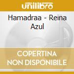 Hamadraa - Reina Azul cd musicale di Hamadraa