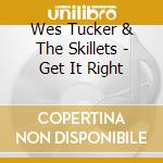 Wes Tucker & The Skillets - Get It Right cd