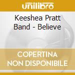 Keeshea Pratt Band - Believe cd