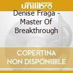Denise Fraga - Master Of Breakthrough cd