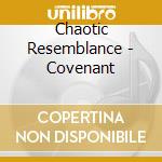 Chaotic Resemblance - Covenant cd