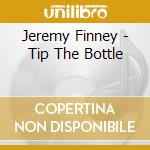 Jeremy Finney - Tip The Bottle cd
