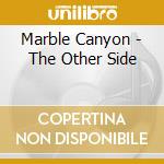 Marble Canyon - The Other Side cd