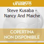 Steve Kusaba - Nancy And Maiche cd