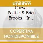 Caesar Pacifici & Brian Brooks - In Good Company cd