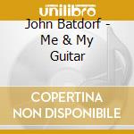 John Batdorf - Me & My Guitar cd