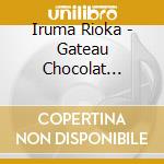 Iruma Rioka - Gateau Chocolat Catharsis cd