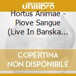 Hortus Animae - Piove Sangue (Live In Banska Bystrica) cd
