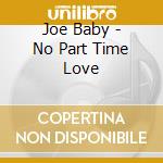 Joe Baby - No Part Time Love cd