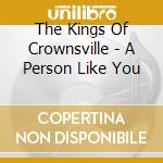 The Kings Of Crownsville - A Person Like You cd