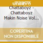 Chattaboyz - Chattaboyz Makin Noise Vol 2 cd