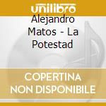 Alejandro Matos - La Potestad cd