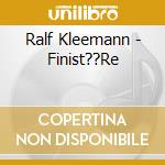 Ralf Kleemann - Finist??Re cd musicale di Ralf Kleemann