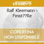 Ralf Kleemann - Finist??Re