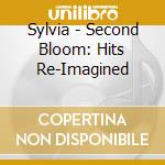 Sylvia - Second Bloom: Hits Re-Imagined cd