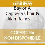 Baylor A Cappella Choir & Alan Raines - All The Host Of Heaven cd