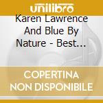 Karen Lawrence And Blue By Nature - Best Of Live cd musicale di Karen Lawrence And Blue By Nature
