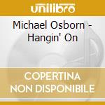 Michael Osborn - Hangin' On cd
