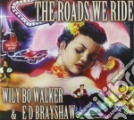 Wily Bo Walker & Ed Brayshaw - The Roads We Ride cd