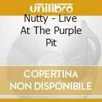 Nutty - Live At The Purple Pit cd