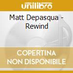 Matt Depasqua - Rewind cd