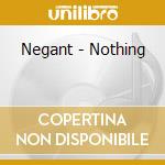 Negant - Nothing cd musicale di Negant