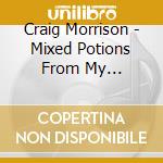 Craig Morrison - Mixed Potions From My Electrical Laboratory cd